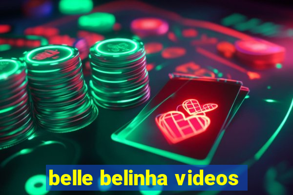 belle belinha videos